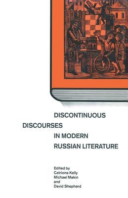 Discontinuous Discourses in Modern Russian Literature by Makin, Michael