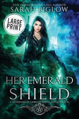 Her Emerald Shield: A Large Print Mystical Creature Portal Fantasy Novel by Biglow, Sarah