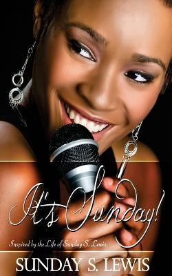 It's Sunday!: Inspired by the life of Sunday Stepney Lewis by Lewis, Sunday Stepney