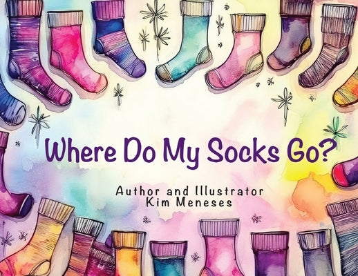Where Do My Socks Go? by Meneses, Kim