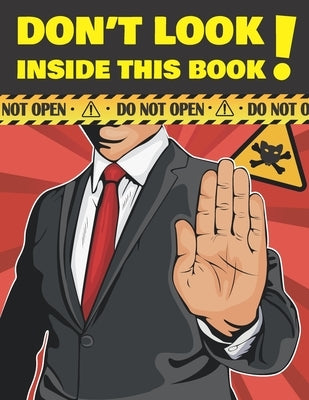 Don't Look Inside This Book!: Hilarious Gag Gift To Prank Your Friends, Family, And Coworkers. Suitable For Kids And Adults by Syndicate, Kitten