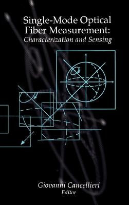 Single-Mode Optical Fiber Measurement: Characterization and Sensing by Cancellieri, Giovanni