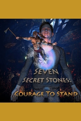 Seven Secret Stones: The Courage to Stand by Condie, Elizabeth