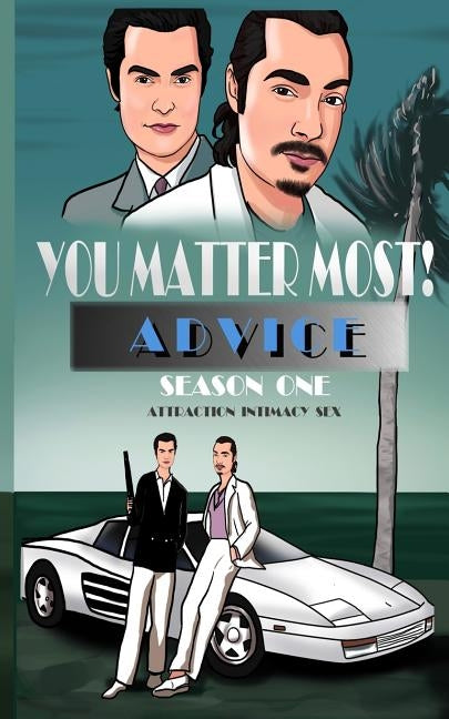 You Matter Most! Advice Season One: Attraction, Intimacy, & Sex by Gregory, Ethan