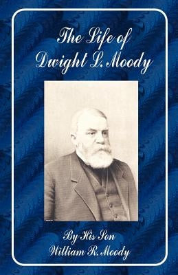 The Life of Dwight L. Moody by Moody, William Revell