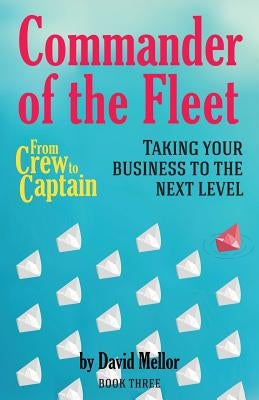 From Crew to Captain: Commander of the Fleet: Book 3 by Mellor, David