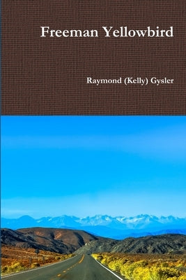 Freeman Yellowbird by Gysler, Raymond (Kelly)