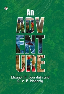 An Adventure by Jourdain, C. a. E. Moberly Eleanor F.