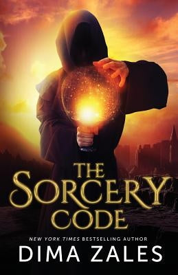 The Sorcery Code: A Fantasy Novel of Magic, Romance, Danger, and Intrigue by Zales, Dima