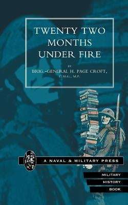 Twenty-Two Months Under Fire by Croft, Brig-Gen H. Page