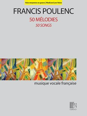 50 Melodies (50 Songs): For Medium/Low Voice and Piano by Poulenc, Francis