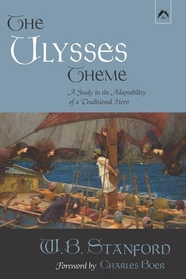 The Ulysses Theme: A Study in the Adaptability of a Traditional Hero by Boer, Charles