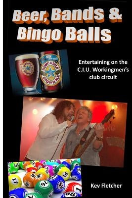 Beer, Bands and Bingo Balls by Fletcher, Kev