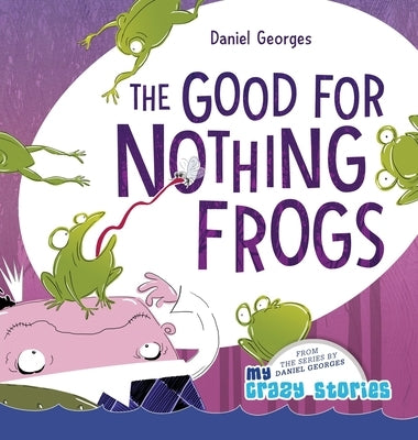 The Good for Nothing Frogs by Georges, Daniel