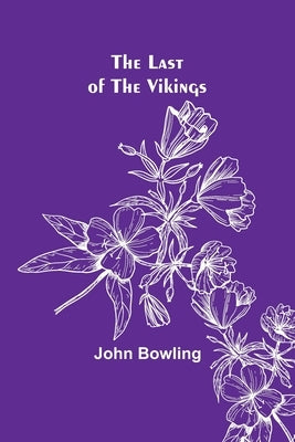 The Last of the Vikings by Bowling, John