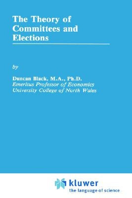 The Theory of Committees and Elections by Black, Duncan