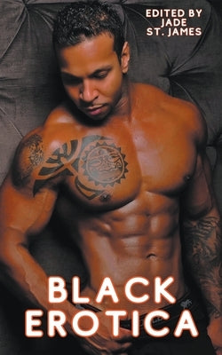 Black Erotica: Erotic, Adult Short Stories Written by Black Women featuring Older-Younger, BDSM, First Times, Anal Sex, Groups, Cucko by James, Jade St