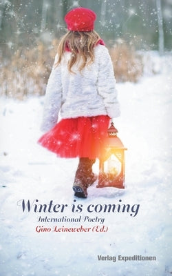 Winter is Coming: International Poetry by Leineweber, Gino
