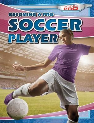 Becoming a Pro Soccer Player by Pina, Andrew