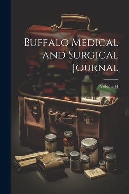 Buffalo Medical and Surgical Journal; Volume 34 by Anonymous