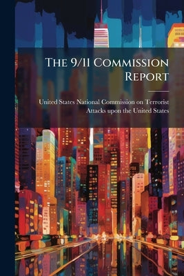 The 9/11 Commission Report by United States National Commission on