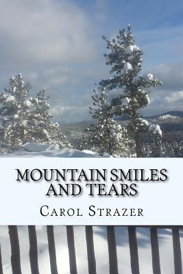 Mountain Smiles and Tears by Strazer, Carol