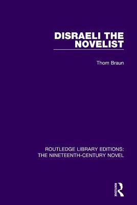 Disraeli the Novelist by Braun, Thom