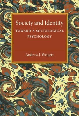 Society and Identity by Weigert, Andrew J.