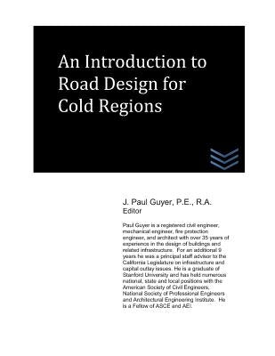 An Introduction to Road Design for Cold Regions by Guyer, J. Paul