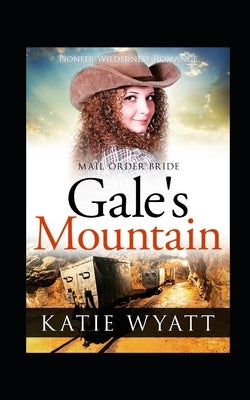 Gale's Mountain by Wyatt, Katie