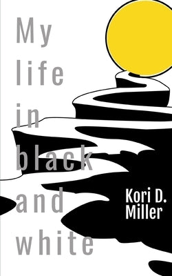 My Life In Black And White: A Book Of Experiences by Miller, Larry