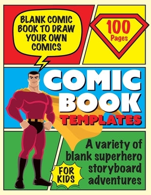 Blank Comic Book Draw Tour Own Comics: Create Storyboards and Stories Sketchbook for Kids by Turner, David