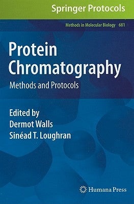 Protein Chromatography: Methods and Protocols by Walls, Dermot