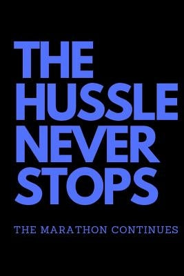 The Hussle Never Stops the Marathon Continues: Blue by Journals, Notey