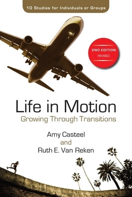 Life in Motion: Growing Through Transitions by Casteel, Amy