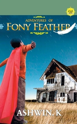 Adventures of Fony Feather by Ashwin, K.