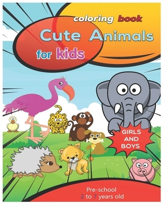 Coloring book Cute animals For kids girls and boys Pre-school 2-7 years old by Alfaifi, Abdulrhman