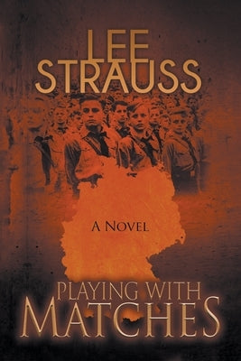 Playing with Matches by Strauss, Lee