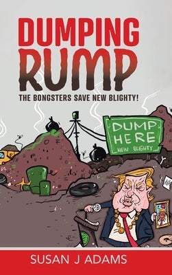 Dumping Rump: The Bongsters Save New Blighty! by Adams, Susan J.
