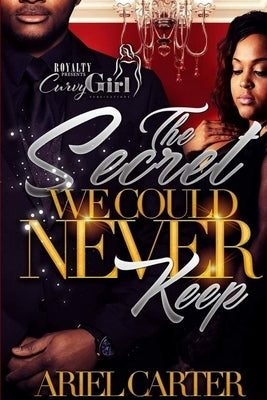 The Secret We Could Never Keep by Carter, Ariel
