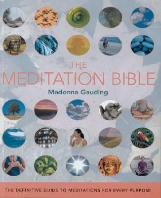 The Meditation Bible: The Definitive Guide to Meditations for Every Purpose Volume 5 by Gauding, Madonna