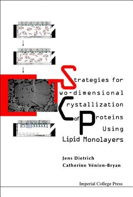 Strategies for Two-Dimensional Crystallization of Proteins Using Lipid Monolayers by Dietrich, Jens