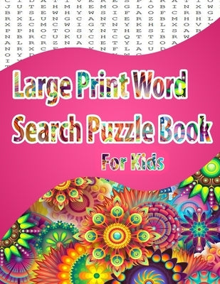 Large Print Word Search Puzzle Book for kids: Easy Level, Easy to Read, Puzzles and Solutions, 800 Word by A, M. P.