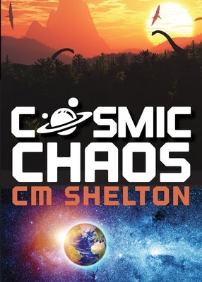 Cosmic Chaos by Shelton, C. M.