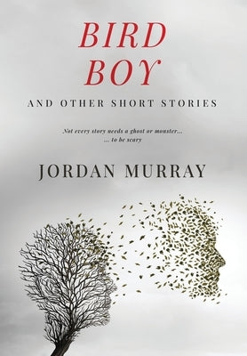Bird Boy: and Other Short Stories by Murray, Jordan