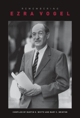 Remembering Ezra Vogel by Whyte, Martin K.