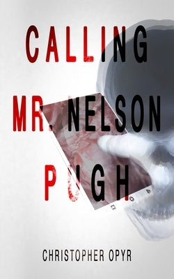 Calling Mr. Nelson Pugh by Opyr, Christopher
