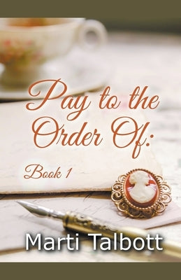 Pay to the Order of: Book 1 by Talbott, Marti