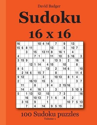 Sudoku 16 x 16: 100 Sudoku puzzles Volume 1 by Badger, David