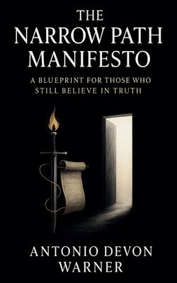 The Narrow Path Manifesto by Warner, Antonio